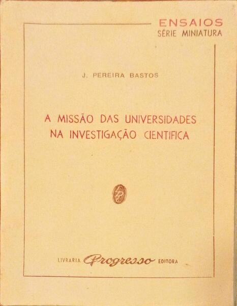 A MISSÃO DAS UNIVERSIDADES NA INVESTIGAÇÃO CIENTÃ?FICA.