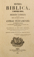SARMENTO. (Francisco de Jesus Maria) HISTORIA BIBLICA E DOUTRINA MORAL DA RELIGIÃO CATHOLICA. [2 VOLUMES]