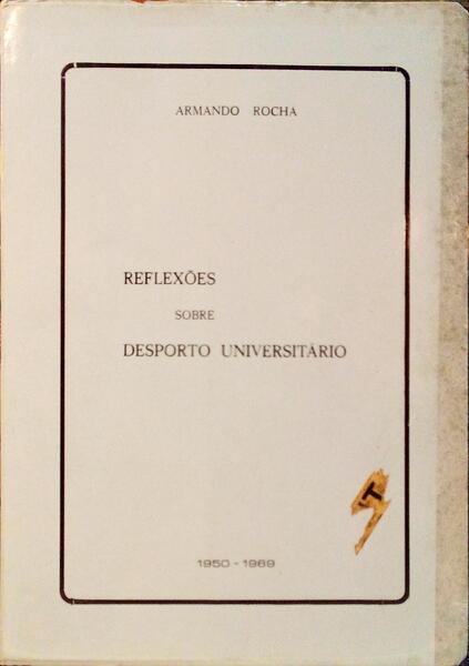 ROCHA. (Armando) REFLEXÕES SOBRE DESPORTO UNIVERSITÁRIO.