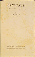 KILLIAN. (J.) CRYSTALS, SECRETS OF THE INORGANIC.