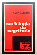 CARRILHO. (Maria) SOCIOLOGIA DA NEGRITUDE.