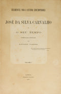 SILVA CARVALHO. (José da) e António Viana. JOSÉ DA SILVA CARVALHO E O SEU TEMPO. [VOLUMES I-II]