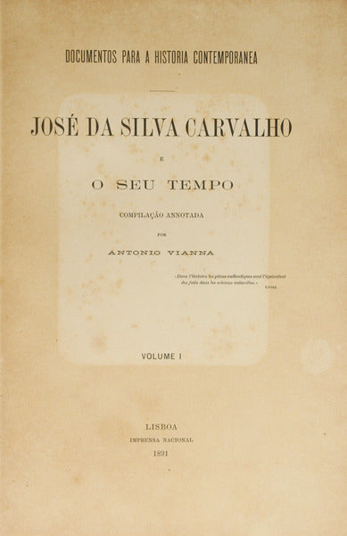 SILVA CARVALHO. (José da) e António Viana. JOSÉ DA SILVA CARVALHO E O SEU TEMPO. [VOLUMES I-II]