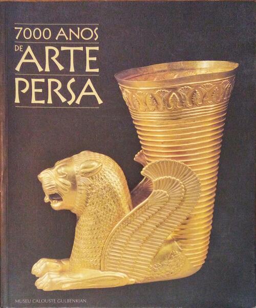 CARVALHO DIAS. (João) e outros. 7000 ANOS DE ARTE PERSA.