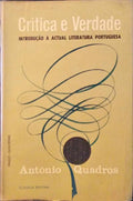 QUADROS. (António) CRÍTICA E VERDADE, INTRODUÇÃO À ACTUAL LITERATURA PORTUGUESA.
