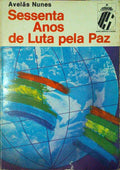 SESSENTA ANOS DE LUTA PELA PAZ.