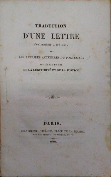TRADUCTION D'UNE LETTRE D'UN INDIVIDU A SON AMI, SUR LES AFFAIRES ACTUELLES DU PORTUGAL.