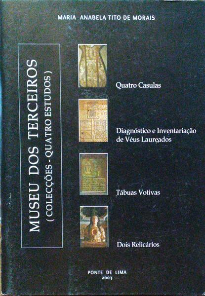 TITO DE MORAIS. (Maria Anabela) MUSEU DOS TERCEIROS (COLECÇÕES - QUATRO ESTUDOS).