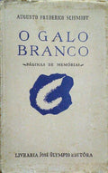 SCHMIDT. (Augusto Frederico) O GALO BRANCO.