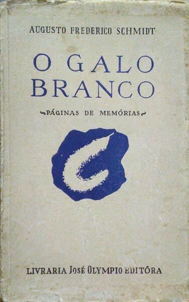 SCHMIDT. (Augusto Frederico) O GALO BRANCO.