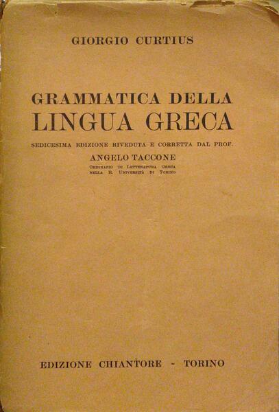 CURTIUS. (Giorgio) GRAMMATICA DELLA LINGUA GRECA.