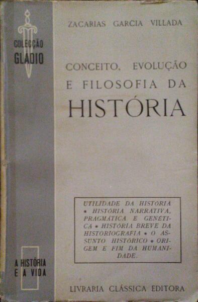 GARCIA VILLADA. (Zacarias) CONCEITO, EVOLUÇÃO E FILOSOFIA DA HISTÓRIA.