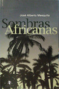 MESQUITA. (José Alberto) SOMBRAS AFRICANAS.