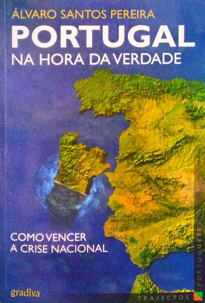 SANTOS PEREIRA. (Álvaro) PORTUGAL NA HORA DA VERDADE. [1.ª EDIÇÃO]