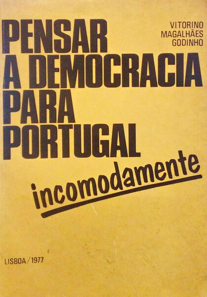 MAGALHÃES GODINHO. (Vitorino) PENSAR A DEMOCRACIA PARA PORTUGAL.
