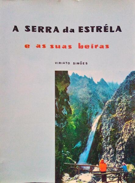 SIMÕES. (Viriato) A SERRA DA ESTRELA E AS SUAS BEIRAS.