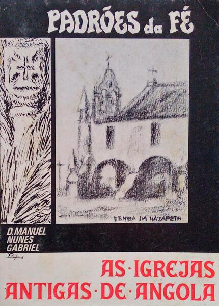 NUNES GABRIEL. (Manuel) PADRÕES DA FÉ, IGREJAS ANTIGAS DE ANGOLA.