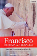 CYMERMAN. (Henrique) e Jorge Reis-Sá. FRANCISCO, DE ROMA A JERUSALÉM. [4.ª EDIÇÃO]