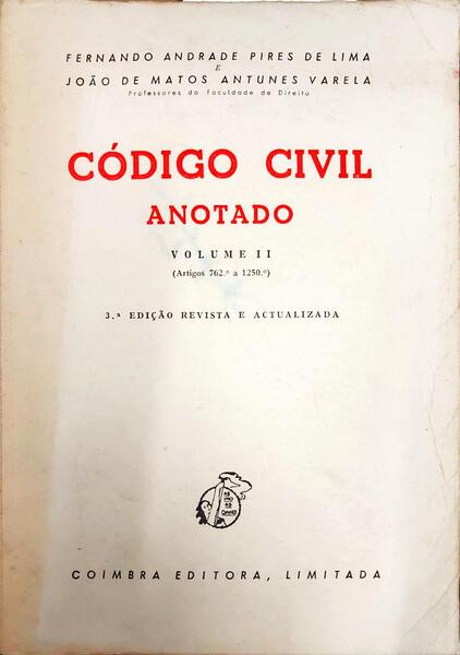 PIRES DE LIMA. (Fernando Andrade) e João de Matos Antunes Varela. CÓDIGO CIVIL ANOTADO, VOLUME II (ARTIGOS 762.º A 1250.º). [3.ª EDIÇÃO]