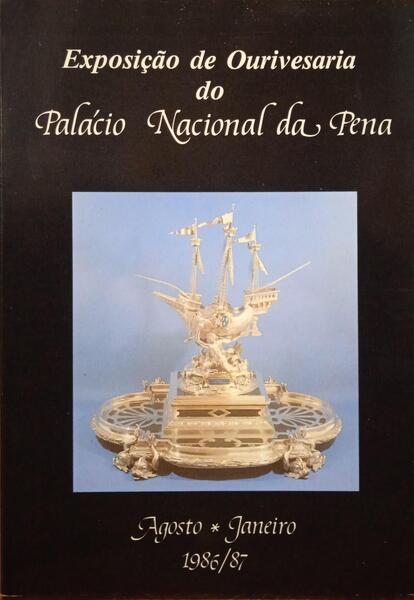 EXPOSIÇÃO DE OURIVESARIA DO PALÃ?CIO NACIONAL DA PENA.