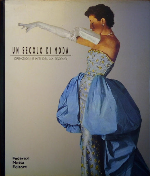 UN SECOLO DI MODA: CREAZIONI E MITI DEL XX SECOLO.