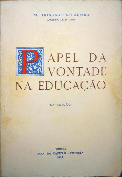 PAPEL DA VONTADE NA EDUCAÇÃO. [6.ª EDIÇÃO/BRO.]