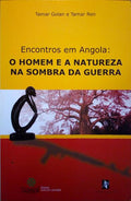 ENCONTROS EM ANGOLA: O HOMEM E A NATUREZA NA SOMBRA DA GUERRA.
