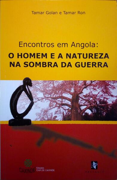 ENCONTROS EM ANGOLA: O HOMEM E A NATUREZA NA SOMBRA DA GUERRA.