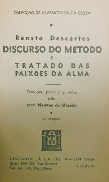 DISCURSO DO MÉTODO E TRATADO DAS PAIXÕES DA ALMA. [2.ª EDIÇÃO]