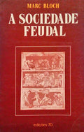BLOCH. (Marc) A SOCIEDADE FEUDAL. [2.ª EDIÇÃO]