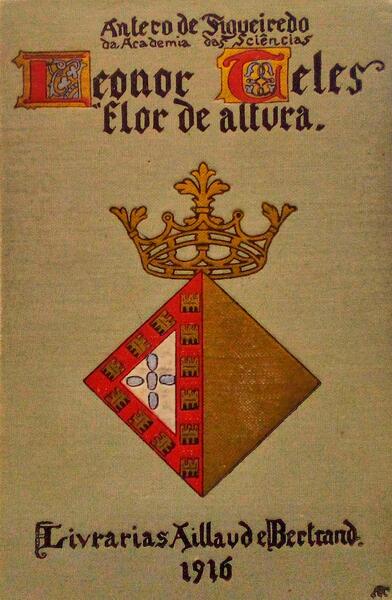 LEONOR TELES, FLOR DE ALTURA. [1.ª EDIÇÃO - 1.º MILHAR]