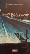 MEU AMOR, ERA DE NOITE. [2.ª EDIÇÃO]