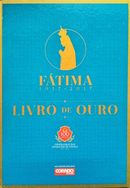 FÃ?TIMA 1917-2017, LIVRO DE OURO.