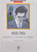 MIGUEL TORGA, OFÃ?CIOS A UM DEUS DE TERRA.