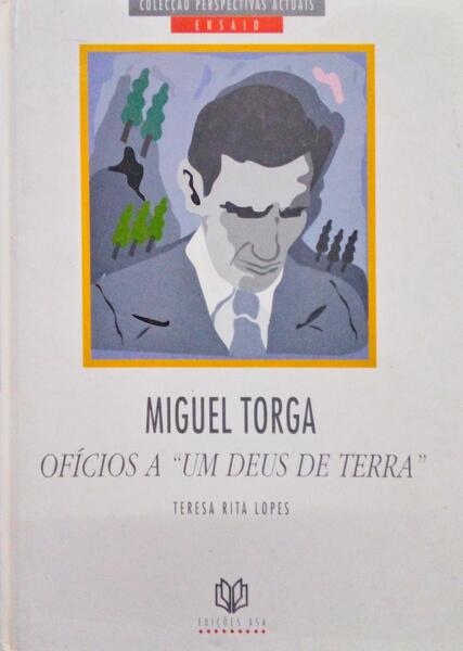 MIGUEL TORGA, OFÃ?CIOS A UM DEUS DE TERRA.
