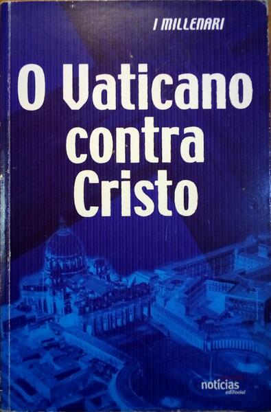 VATICANO (O) CONTRA CRISTO.