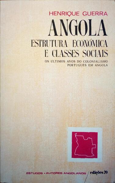 ANGOLA: ESTRUTURA ECONÓMICA E CLASSES SOCIAIS. [4.ª EDIÇÃO]