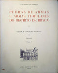 PEDRAS DE ARMAS E ARMAS TUMULARES DO DISTRITO DE BRAGA. [CIDADE E CONCELHO DE BRAGA]