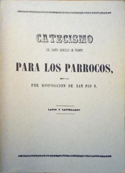 CATECISMO DEL SANTO CONCILIO DE TRENTO PARA LOS PARROCOS, [FAC-SÃ?MILE]