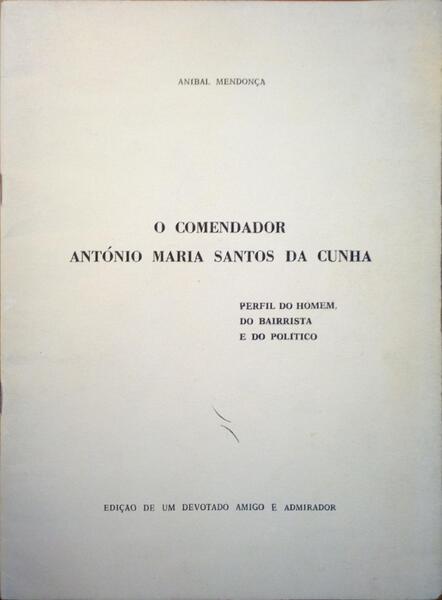 O COMENDADOR ANTÓNIO MARIA SANTOS DA CUNHA.