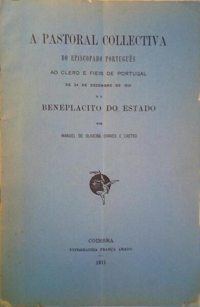 A PASTORAL COLLECTIVA DO EPISCOPADO PORTUGUÊS AO CLERO E FIEIS DE PORTUGAL DE 24 DE DEZEMBRO DE 1910 E O BENEPLACITO DO ESTADO.