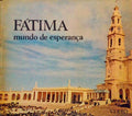FÃ?TIMA, MUNDO DE ESPERANÇA.