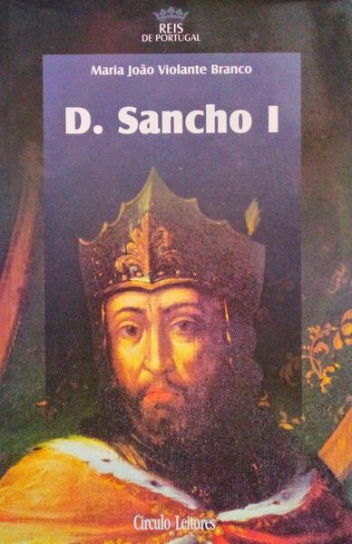 D. SANCHO I: O FILHO DO FUNDADOR. [1.ª EDIÇÃO]