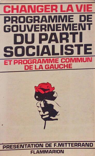 CHANGER LA VIE, PROGRAMME DE GOUVERNEMENT DU PARTI SOCIALISTE.