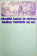RELAÃ‡Ã•ES RACIAIS NO IMPÃ‰RIO COLONIAL PORTUGUÃŠS 1415-1825.