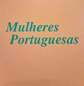 MULHERES PORTUGUESAS: DIVAS, SANTAS E DEMÃ“NIOS.