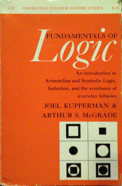 KUPPERMAN. (Joel) e Arthur S. McGrade. FUNDAMENTALS OF LOGIC.