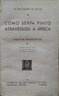 SOUSA DIAS. (Gastão) COMO SERPA PINTO ATRAVESSOU A ÁFRICA.