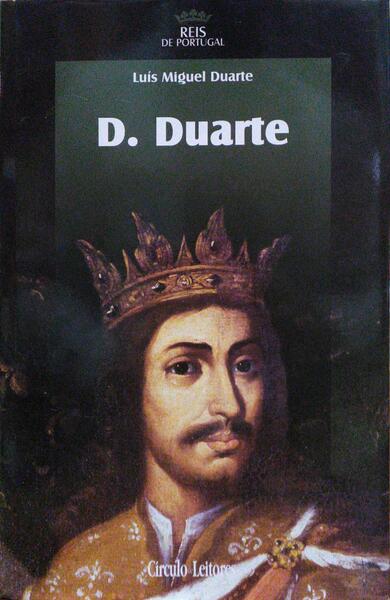 D. DUARTE, REQUIEM POR UM REI TRISTE.