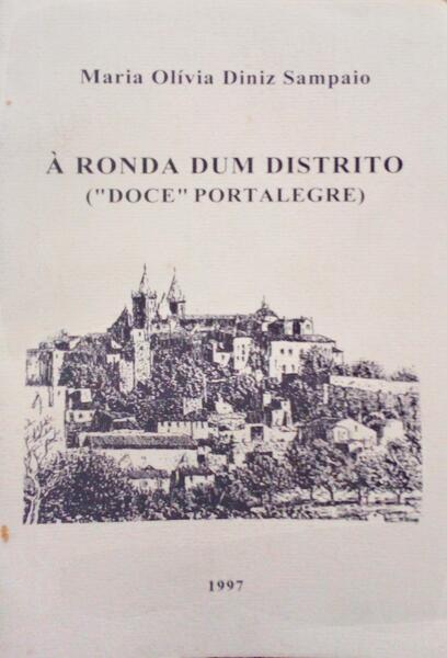 DINIZ SAMPAIO. (Maria Olívia) À RONDA DUM DISTRITO («DOCE» PORTALEGRE).